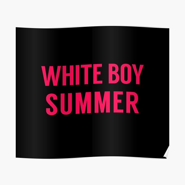 "White Boy Summer in Hot Pink" Poster by tinyteacups Redbubble