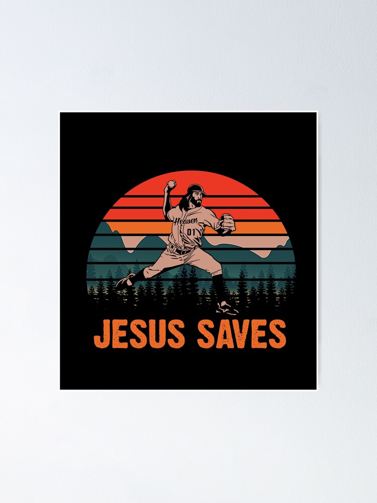 "Jesus Saves Baseball Jesus" Poster for Sale by Stickie777 Redbubble