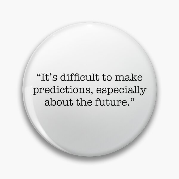 Item preview, It's difficult to make predictions, especially about the future. designed and sold by 10islandtrees.