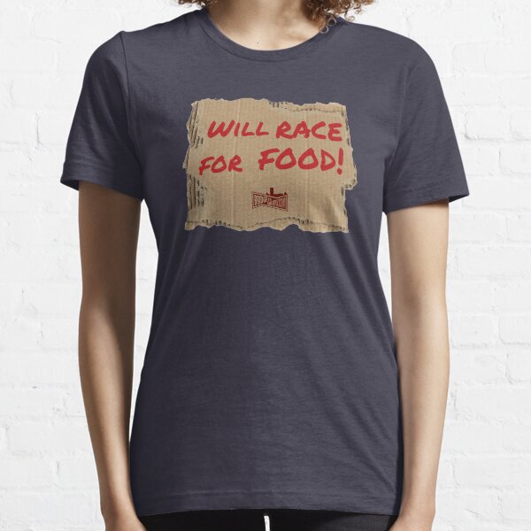 Will Race For Food! Essential T-Shirt