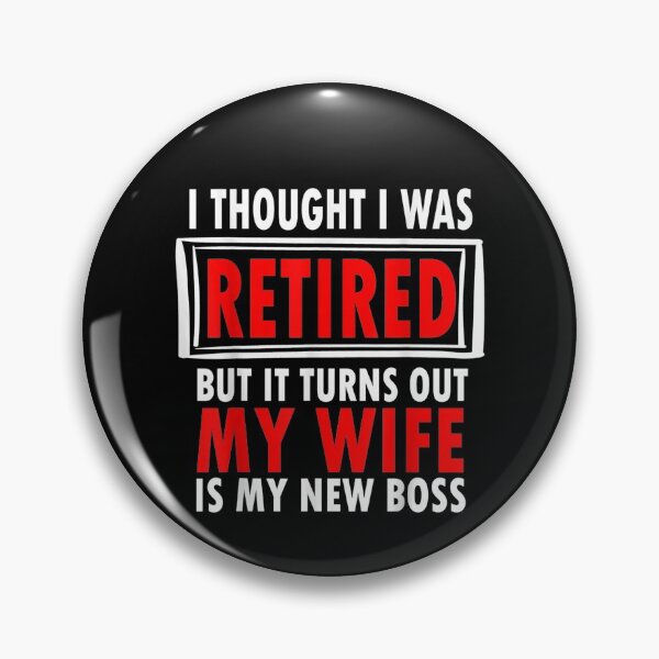 Item preview, Thought I Retired But Now I Just Work For My Wife Retired  designed and sold by mylahKristian.
