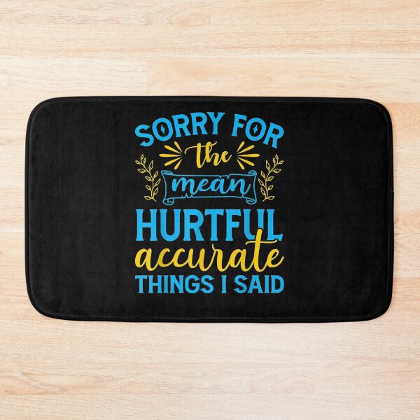 Item preview, Sorry For The Mean Hurtful Accurate Things I Said Funny  designed and sold by sariyahharry.
