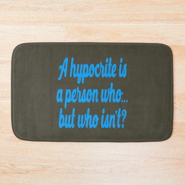 Item preview, A hypocrite is a person who... but who isn't? v.6 designed and sold by x1brett.