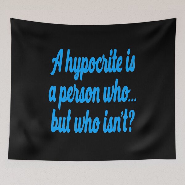 Item preview, A hypocrite is a person who... but who isn't? v.6 designed and sold by x1brett.