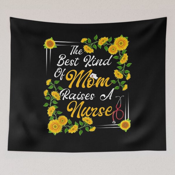 Item preview, Sunflower The Best Kind Of Mom Raises Nurse Nursing  designed and sold by sariyahharry.