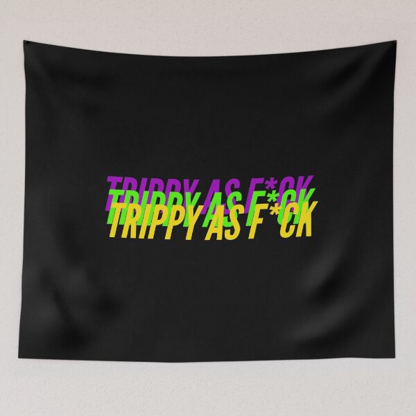 Item preview, TRIPPY AS F*CK designed and sold by L1 Creations.