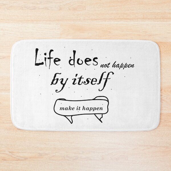 Item preview, Life does not happen by itself make it happen designed and sold by Phoebe (meaning radiant) Millie.