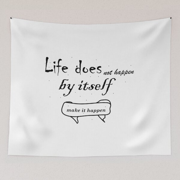 Item preview, Life does not happen by itself make it happen designed and sold by Phoebe (meaning radiant) Millie.