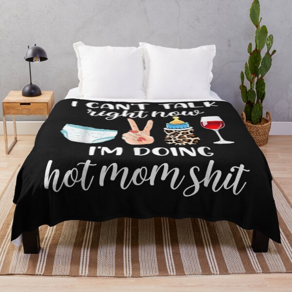 Item preview, Funny I Can't Talk Right Now I'm Doing Hot Mom Shit T-Shirt designed and sold by Lukifo-Paladin.