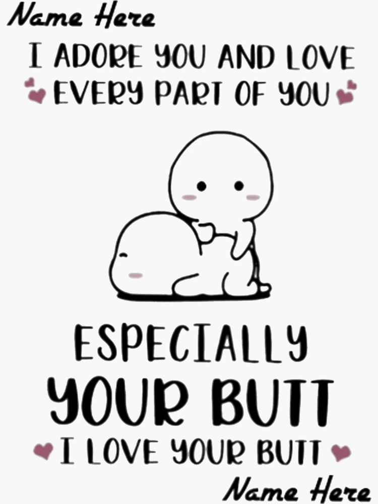 I Adore You And Love Every Part Of You Especially Your Butt I Love You -  Funcleshop