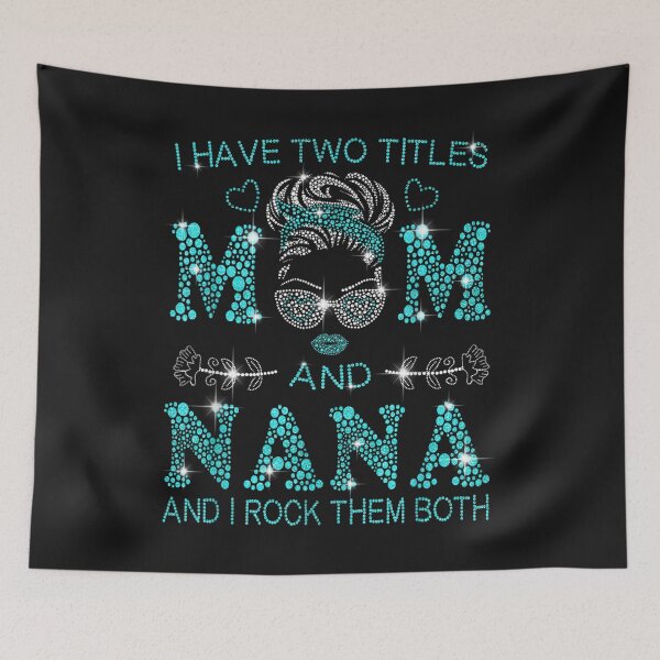 Item preview, I Have Two Titles Mom And Nana And I Rock Them Both T-Shirt designed and sold by Lukifo-Paladin.