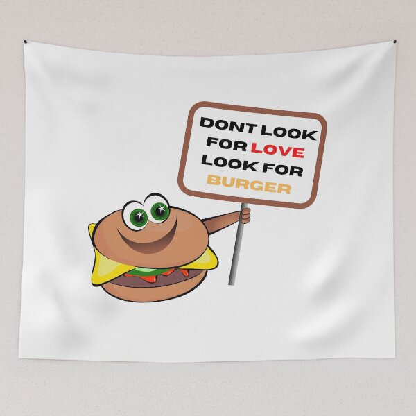 Item preview, Dont Look For Love Look For Burger designed and sold by abbioui.