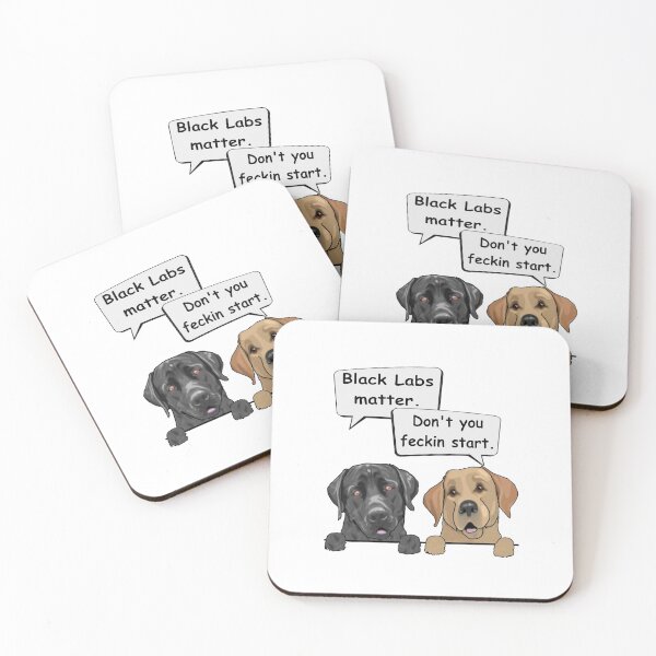 Item preview, Black Labs matter. Don't you feckin start designed and sold by Doggy-Style2020.