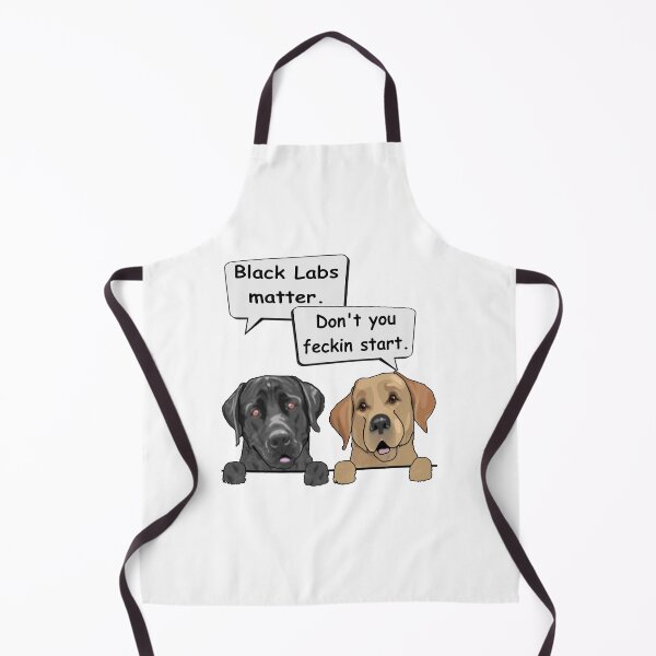 Item preview, Black Labs matter. Don't you feckin start designed and sold by Doggy-Style2020.