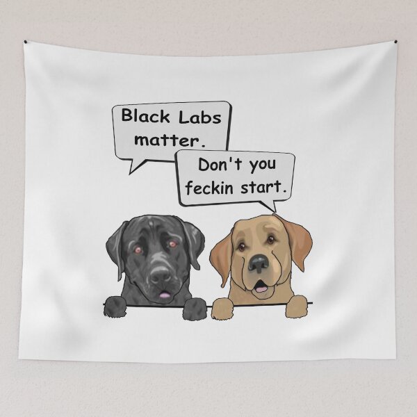 Item preview, Black Labs matter. Don't you feckin start designed and sold by Doggy-Style2020.
