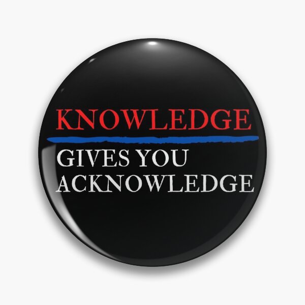 Item preview, Knowledge Gives You ACKNOWLEDGE designed and sold by Justiny97.