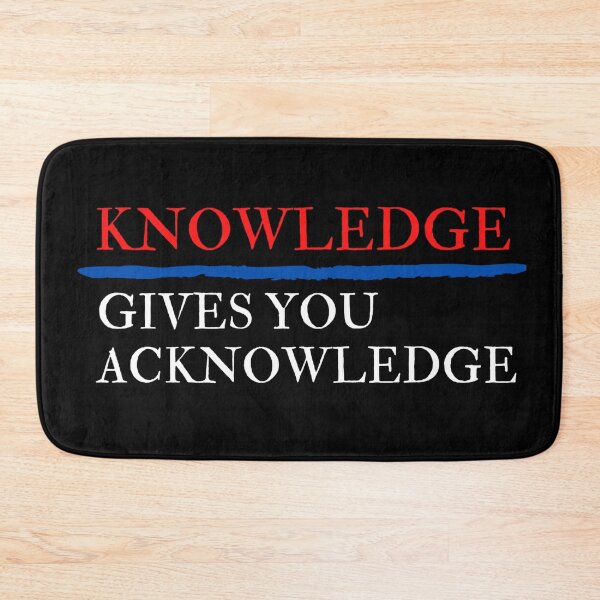 Item preview, Knowledge Gives You ACKNOWLEDGE designed and sold by Justiny97.