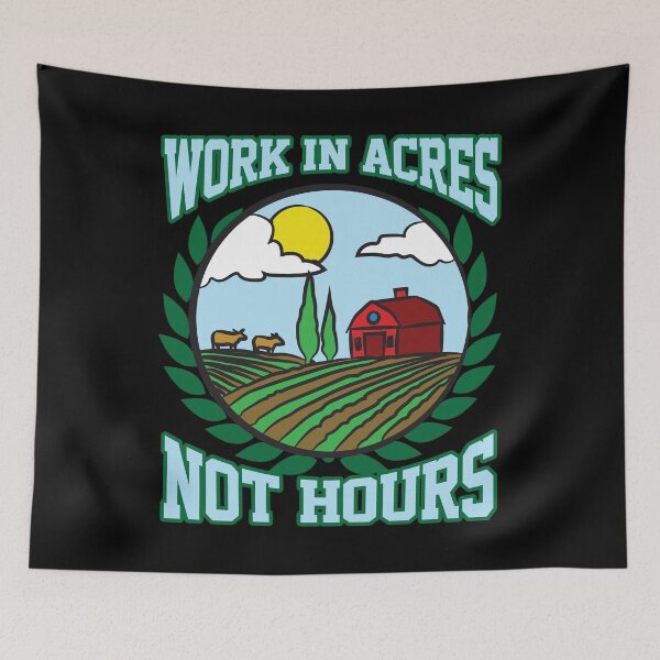 Item preview, Work in Acres Not Hours designed and sold by Moonpie90.