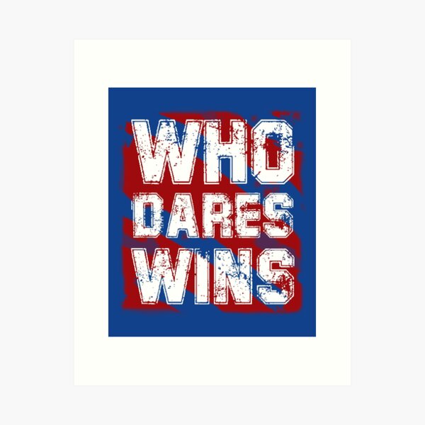 Who Dares Wins Art Prints for Sale | Redbubble