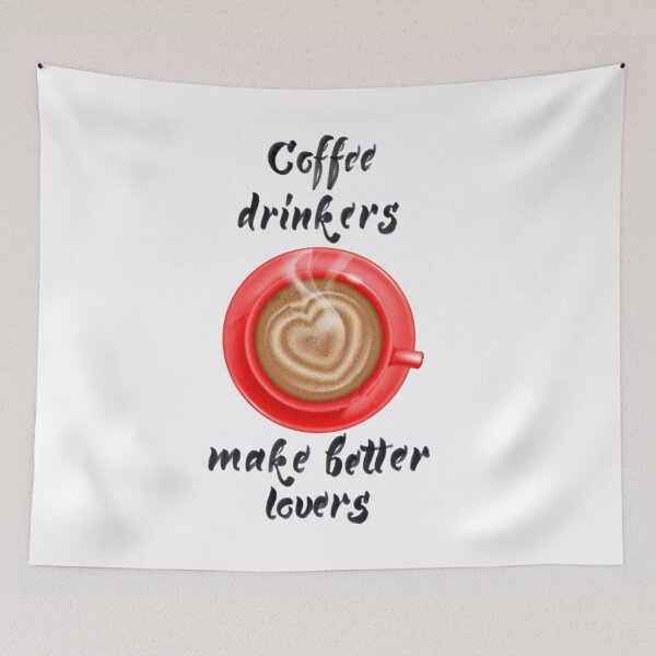 Item preview, Coffee Drinkers Make Better Lovers designed and sold by WearWolfDesigns.
