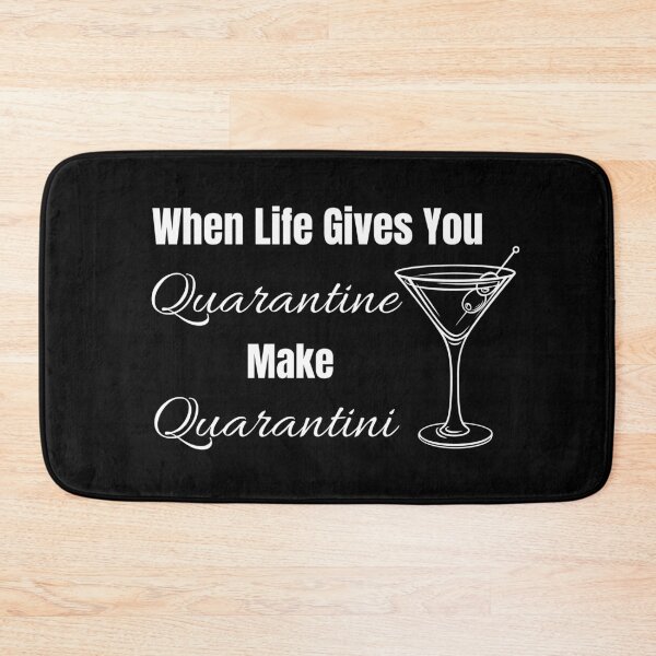 Item preview, When Life Gives You Quarantine make Quarantini designed and sold by Davestre.