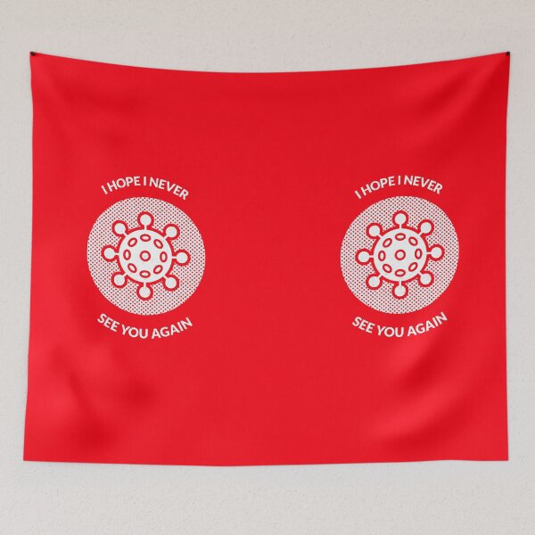 Item preview, I hope I never see you again coronavirus. designed and sold by basileiossav.