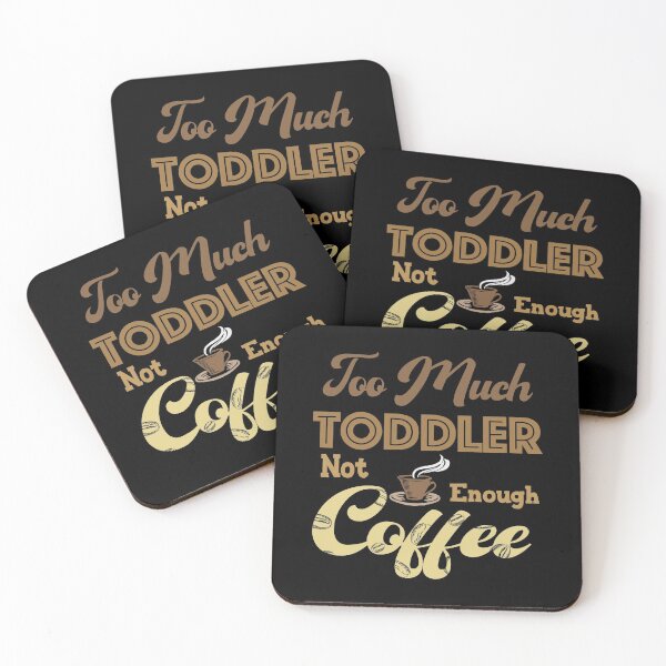 Item preview, Funny quotes, Too Much Toddler Not Enough Coffee Humor designed and sold by KO-Design.