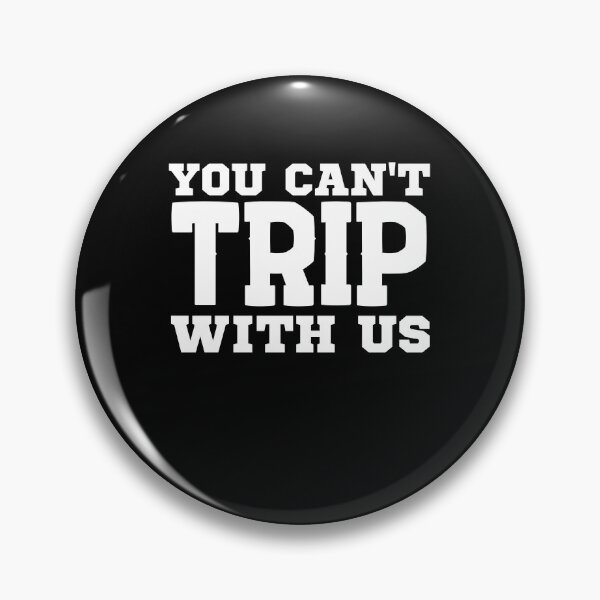 Item preview, You Can't Trip With Us designed and sold by anassrida.