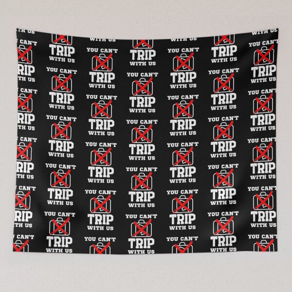 Item preview, You Can't Trip With Us designed and sold by anassrida.