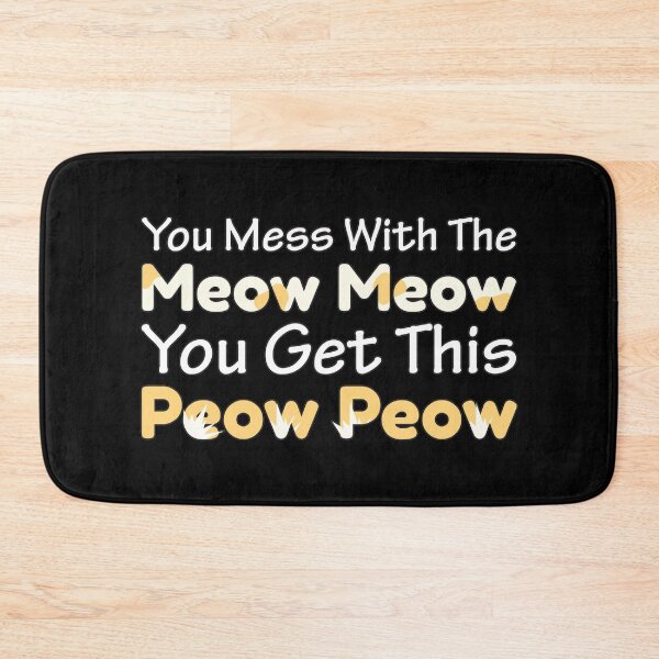 Item preview, You Mess With The Meow Meow You Get This Peow Peow Cat Quote designed and sold by Styler Design.