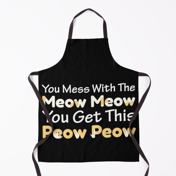 Item preview, You Mess With The Meow Meow You Get This Peow Peow Cat Quote designed and sold by Styler Design.