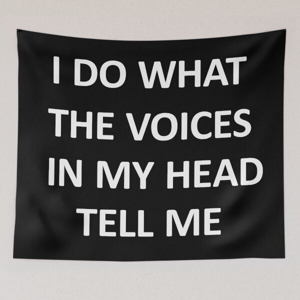 Item preview, I Do What The Voice In My Head Tell Me (White Font) designed and sold by BigBoyFunky.
