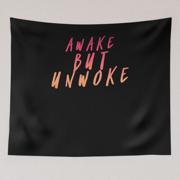 Item preview, Awake But Unwoke,  Anti Woke, Anti-PC, political correctness, counter culture gift designed and sold by HomeConscious.