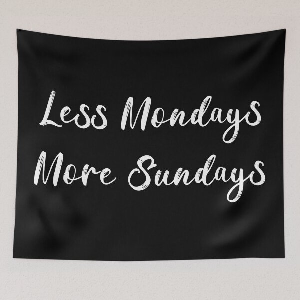 Item preview, Less Mondays More Sundays designed and sold by JoyforU.