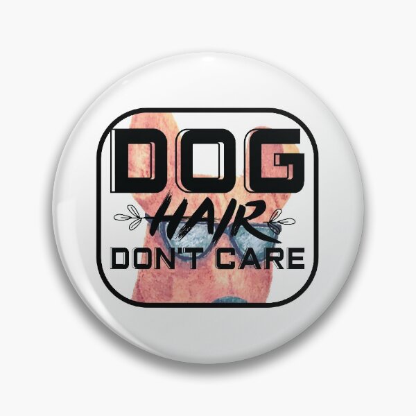Item preview, Dog Hair Don't Care designed and sold by Douglas  Walker.