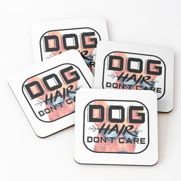 Item preview, Dog Hair Don't Care designed and sold by Douglas  Walker.