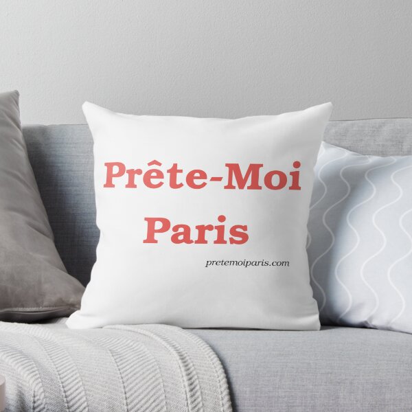 Prete-Moi Paris TM Throw Pillow