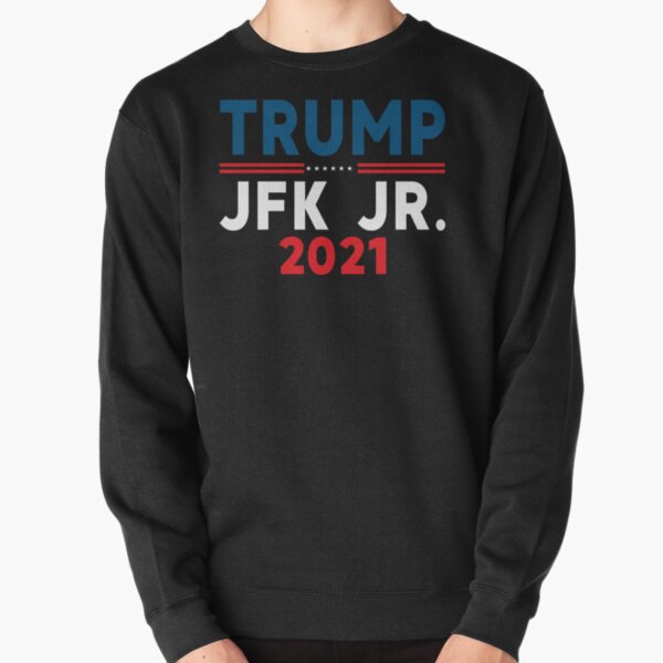Trump JFK Jr. 2021 Pullover Sweatshirt