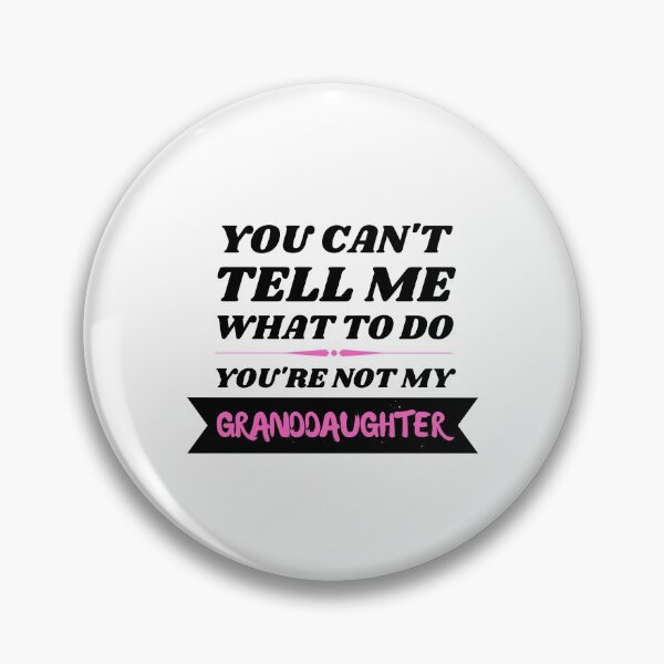 Item preview, You Can't Tell Me What To Do Daughter designed and sold by momsnpops.