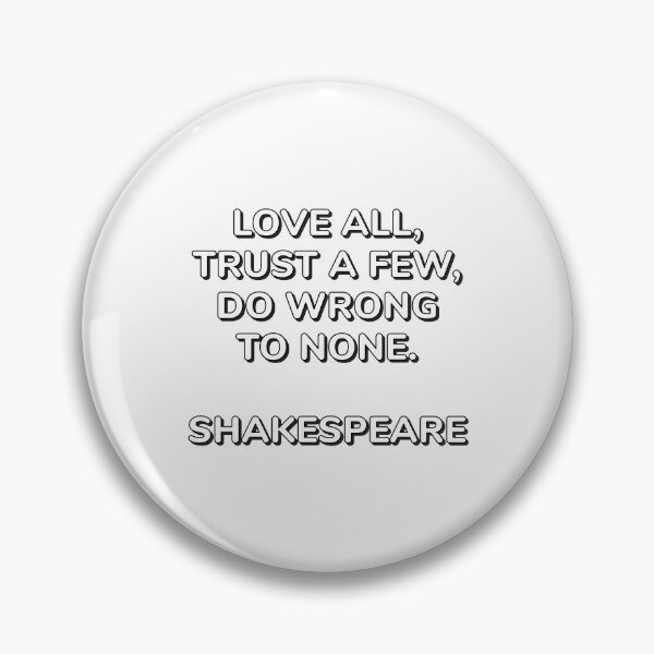 Item preview, Love all, trust a few, do wrong to none. - William Shakespeare Quotes designed and sold by Inspirationmotivation.