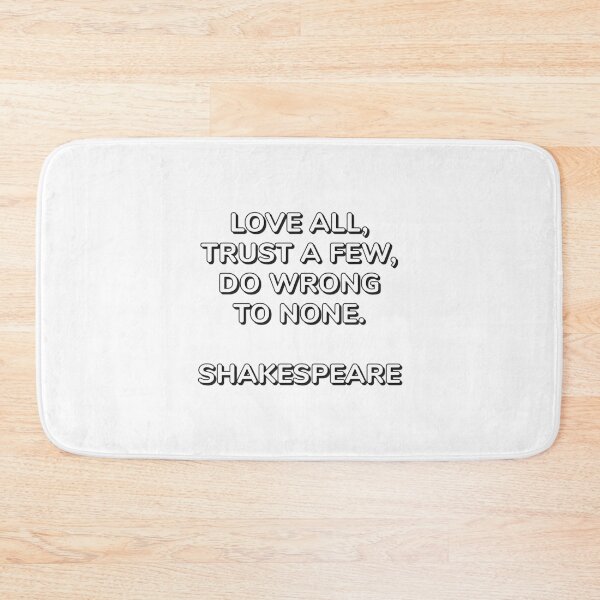 Item preview, Love all, trust a few, do wrong to none. - William Shakespeare Quotes designed and sold by Inspirationmotivation.