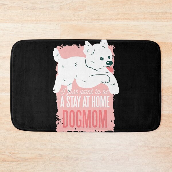 Item preview, I Just Want to Be a Stay At Home Dogmom designed and sold by Hoiho Adventure Shirts.