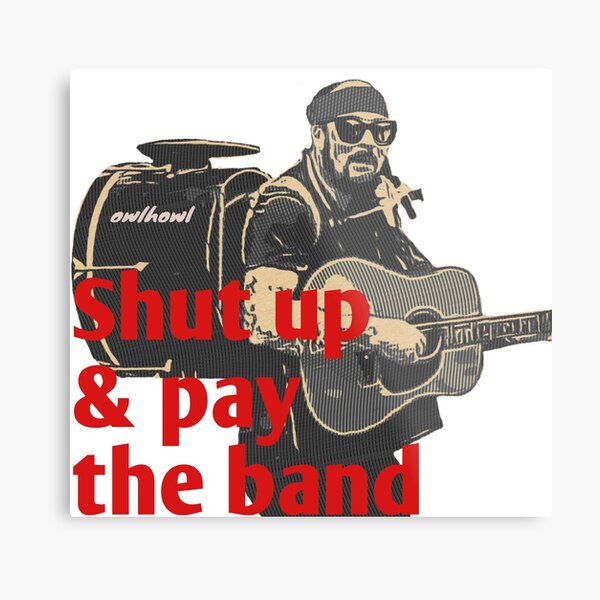 Shut up & pay me Metallbild