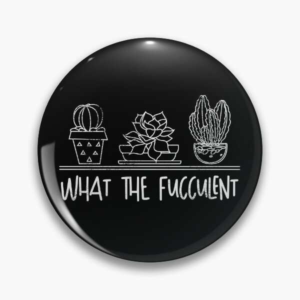 Item preview, What the fucculent designed and sold by csaron92.