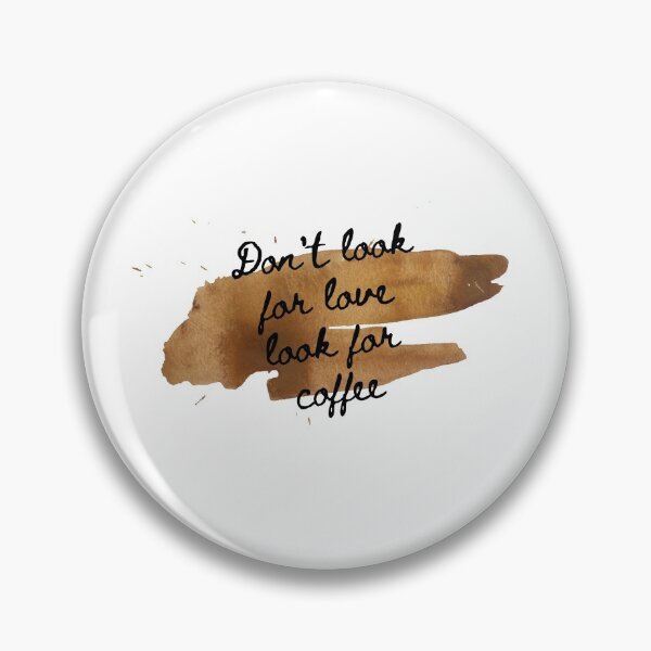 Item preview, Don't look for love look for coffee designed and sold by Nesro34.