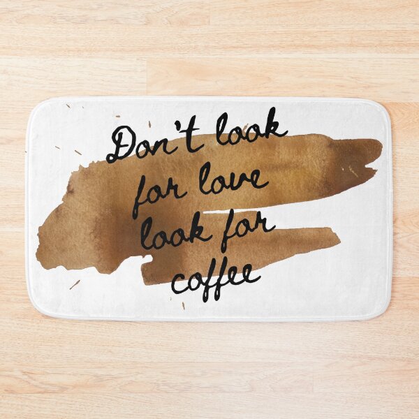 Item preview, Don't look for love look for coffee designed and sold by Nesro34.