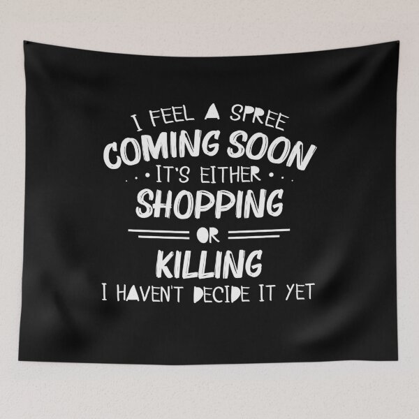 Item preview, I Feel A Spree Coming On It's Either Shopping Funny Saying designed and sold by Dressed For  Duty.
