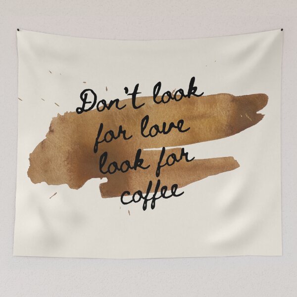 Item preview, Don't look for love look for coffee designed and sold by Nesro34.