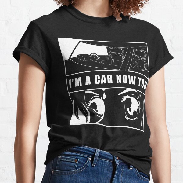 I'm A Car Now Too Inverted  Classic T-Shirt