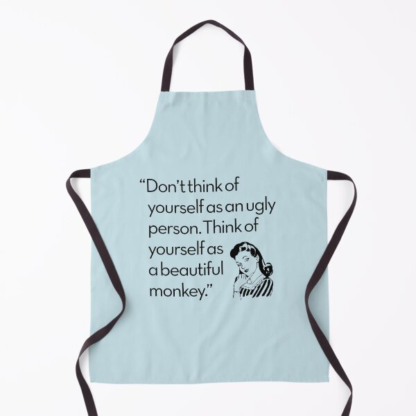 Item preview, Don't think of yourself as an ugly person think of yourself as a beautiful monkey designed and sold by x1brett.